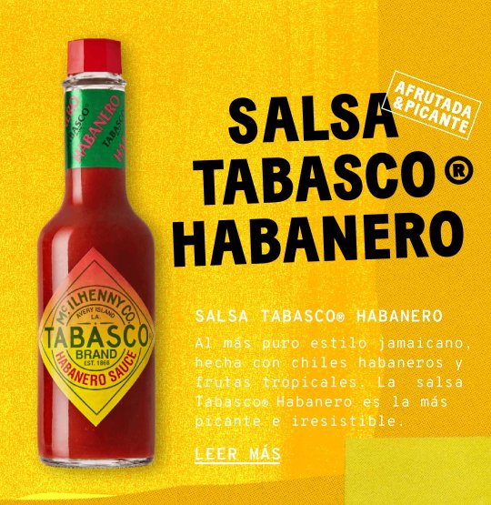 Salsa Tabasco® Habanero. Al más puro estilo jamaicano, hecha con chiles habaneros y frutas tropicales. La salsa Tabasco Habanero es la más picante e irresistible. 